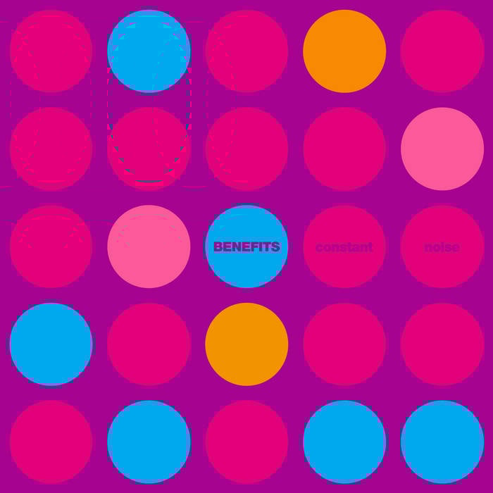 Benefits, Constant Noise